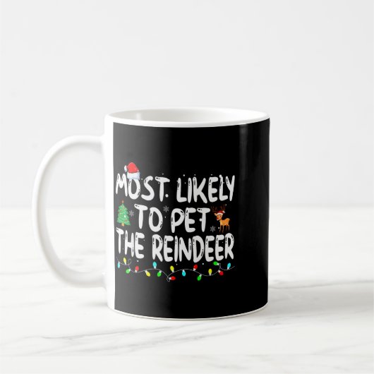 Most Likely To Pet The Reindeer Funny Christmas  Kaffeetasse (Links)