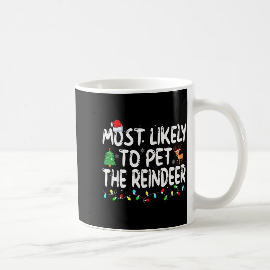 Most Likely To Pet The Reindeer Funny Christmas  Kaffeetasse (Rechts)
