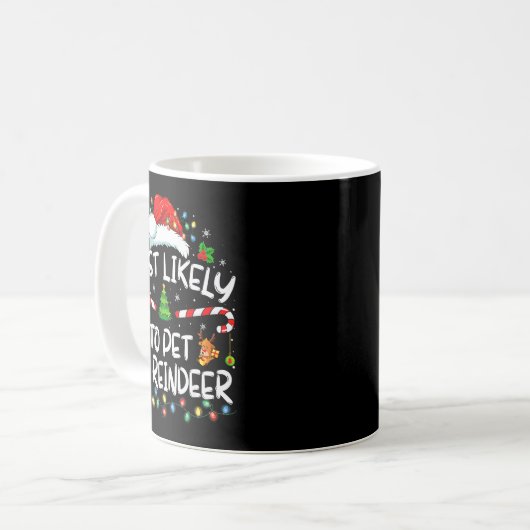 Most Likely To Pet The Reindeer Funny Christmas  Kaffeetasse (Vorderseite Links)