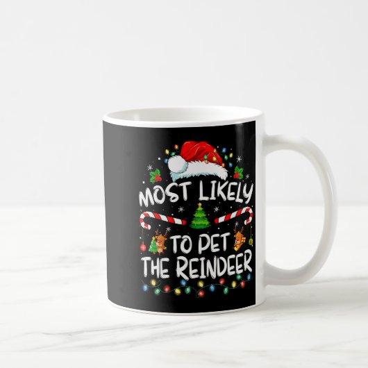 Most Likely To Pet The Reindeer Funny Christmas  Kaffeetasse (Rechts)