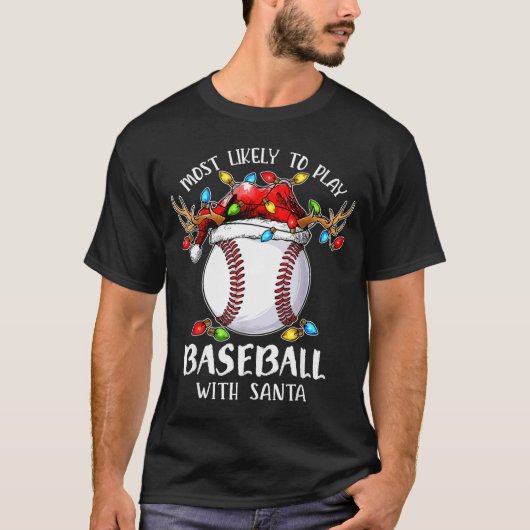 Most Likely To Play Baseball With Santa Christmas  T-Shirt (Vorderseite)