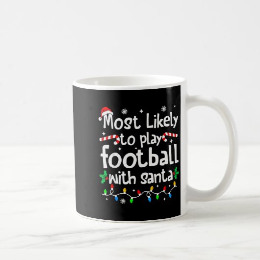 Most Likely To Play Football With Santa Christmas  Kaffeetasse (Rechts)