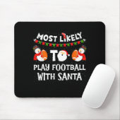 Most Likely To Play Football With Santa Christmas  Mousepad (Mit Mouse)