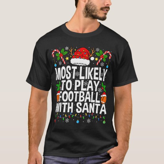 Most Likely To Play Football With Santa Christmas T-Shirt (Vorderseite)