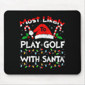 Most Likely To Play Golf With Santa Christmas 2024 Mousepad (Vorne)