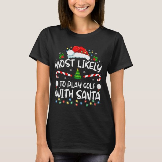 Most Likely To Play Golf With Santa Family Christm T-Shirt (Vorderseite)