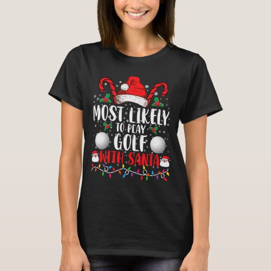 Most Likely To Play Golf With Santa Family Xmas T-Shirt (Vorderseite)
