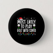 Most Likely To Play Golf With Santa Funny Family C Button (Vorderseite)
