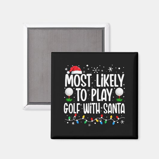 Most Likely To Play Golf With Santa Funny Family C Magnet (Vorderseite/Rückseite)