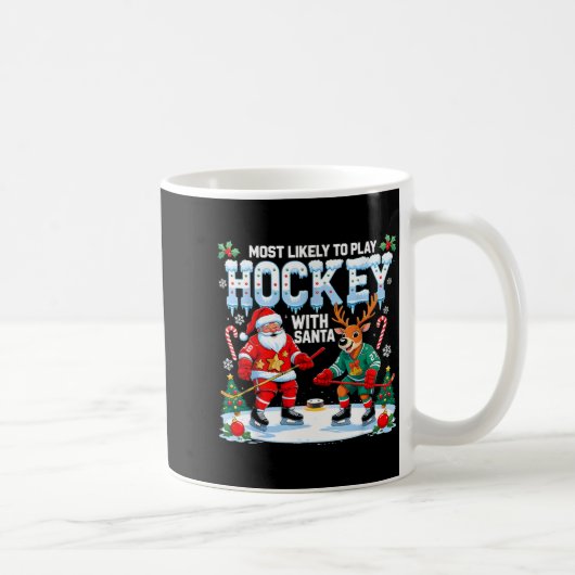 Most Likely To Play Hockey With Santa Christmas  Kaffeetasse (Rechts)