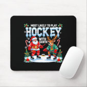 Most Likely To Play Hockey With Santa Christmas  Mousepad (Mit Mouse)