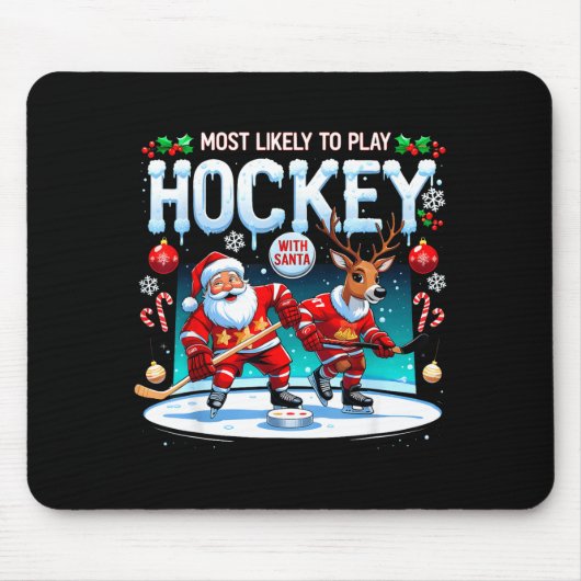 Most Likely To Play Hockey With Santa Christmas  Mousepad (Vorne)