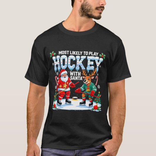 Most Likely To Play Hockey With Santa Christmas  T-Shirt (Vorderseite)