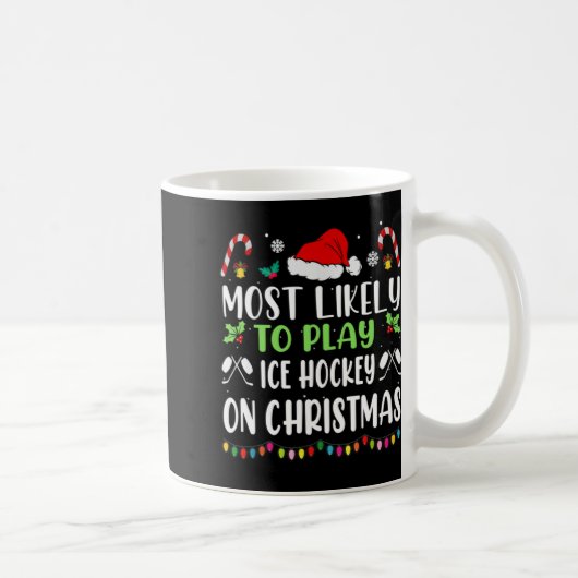 Most Likely To Play Ice Hockey With Santa Family C Kaffeetasse (Rechts)