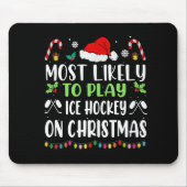 Most Likely To Play Ice Hockey With Santa Family C Mousepad (Vorne)