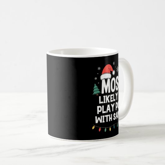 Most Likely To Play Ol With Santa Christmas Funny Kaffeetasse (VorderseiteRechts)