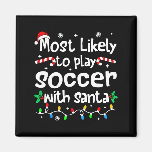 Most Likely To Play Soccer With Santa C-hristmas M Magnet (Vorne)