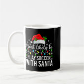 Most Likely To Play Soccer With Santa Christmas Fa Kaffeetasse (Links)