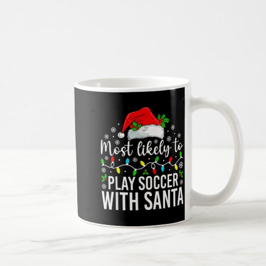 Most Likely To Play Soccer With Santa Christmas Fa Kaffeetasse (Rechts)