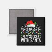 Most Likely To Play Soccer With Santa Christmas Fa Magnet (Vorderseite/Rückseite)