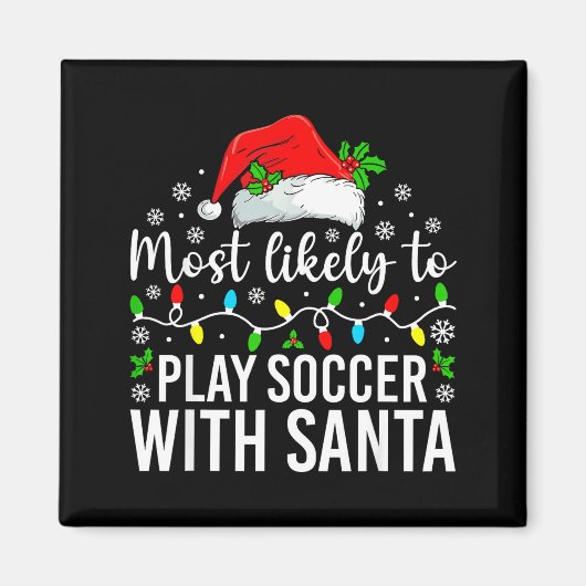 Most Likely To Play Soccer With Santa Christmas Fa Magnet (Vorne)