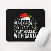 Most Likely To Play Soccer With Santa Christmas Fa Mousepad (Mit Mouse)