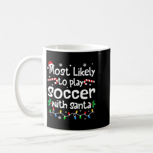 Most Likely To Play Soccer With Santa Christmas Ma Kaffeetasse (Links)
