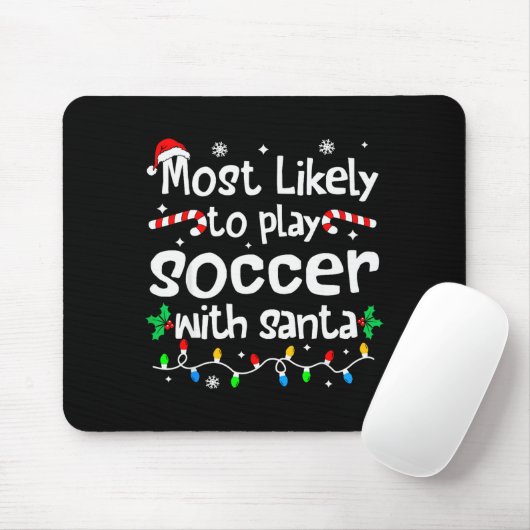 Most Likely To Play Soccer With Santa Christmas Ma Mousepad (Mit Mouse)
