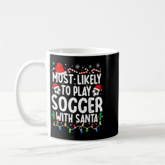 Most Likely To Play Soccer With Santa Matching Chr Kaffeetasse (Links)