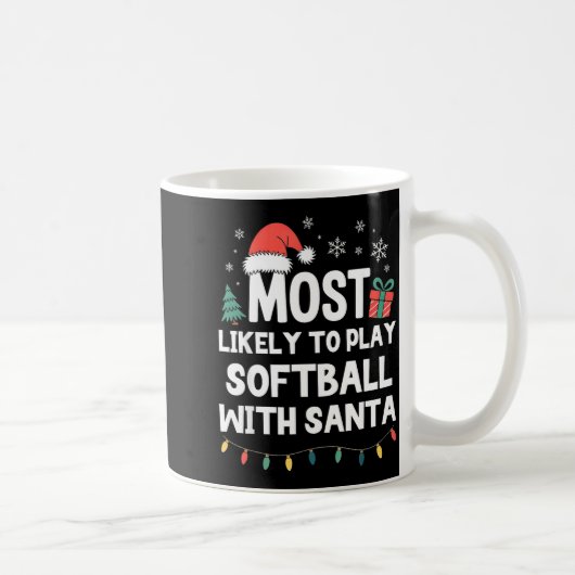 Most Likely To Play Softball With Santa Christmas Kaffeetasse (Rechts)