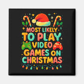 Most Likely To Play Video Games Christmas Shirts, Magnet (Vorne)