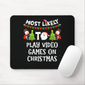 Most Likely To Play Video Games Funny Christmas Ga Mousepad (Mit Mouse)