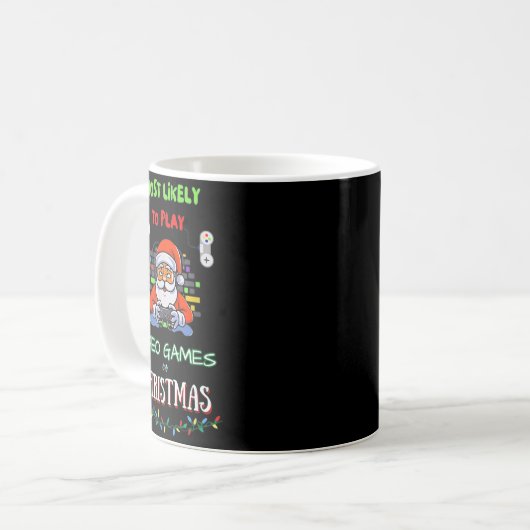 Most Likely To Play Video Games On Christmas  Kaffeetasse (Vorderseite Links)