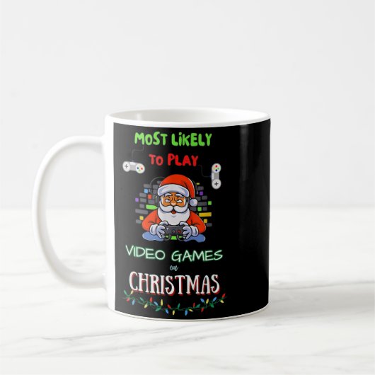Most Likely To Play Video Games On Christmas  Kaffeetasse (Links)