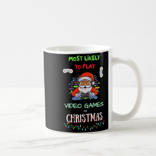 Most Likely To Play Video Games On Christmas  Kaffeetasse (Rechts)
