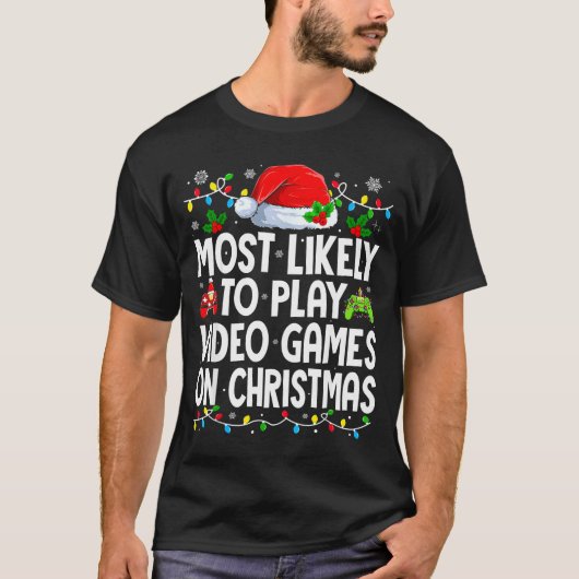 Most Likely To Play Video Games On Christmas Match T-Shirt (Vorderseite)