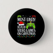Most Likely To Play Video Games On Christmas Xmas Button (Vorderseite)