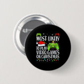 Most Likely To Play Video Games On Christmas Xmas Button (Vorne & Hinten)