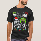 Most Likely To Play Video Games On Christmas Xmas T-Shirt (Vorderseite)
