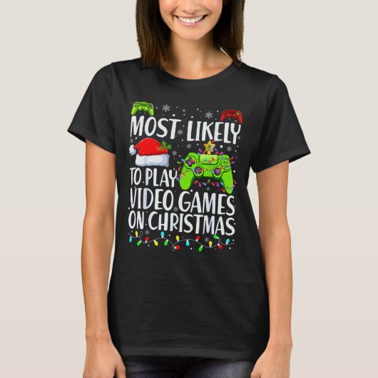Most Likely To Play Video Games On Christmas Xmas T-Shirt (Vorderseite)
