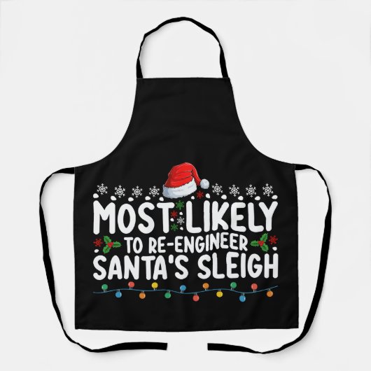 Most Likely To Re Engineer Santas Sleigh Christmas Schürze (Vorderseite)