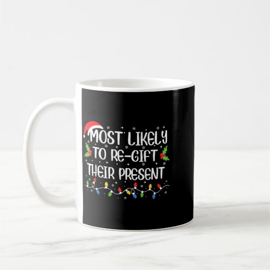 Most Likely To Re-gift Their Funny Christmas Outfi Kaffeetasse (Links)