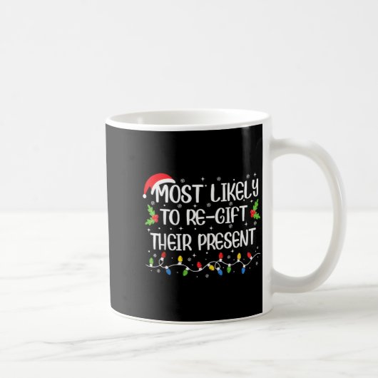 Most Likely To Re-gift Their Funny Christmas Outfi Kaffeetasse (Rechts)