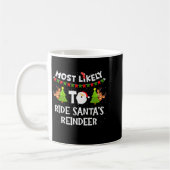 Most Likely To Ride Santas Reindeer Family Funny C Kaffeetasse (Links)