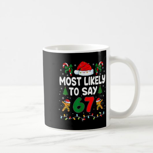 Most Likely To Say 67 Gen Alpha Slang Funny Xmas S Kaffeetasse (Rechts)