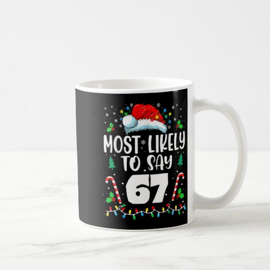 Most Likely To Say 67 Meme Six Seven Santa Christm Kaffeetasse (Rechts)