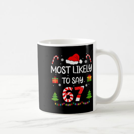 Most Likely To Say 67 Meme Six Seven Santa Christm Kaffeetasse (Rechts)