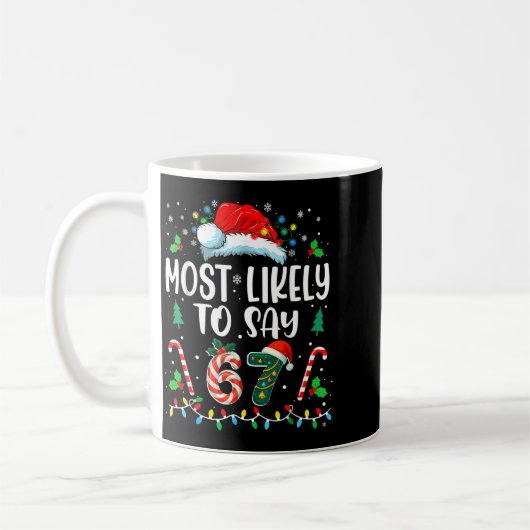Most Likely To Say 67 Meme Six Seven Santa Christm Kaffeetasse (Links)