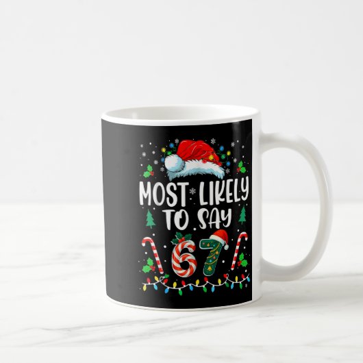 Most Likely To Say 67 Meme Six Seven Santa Christm Kaffeetasse (Rechts)
