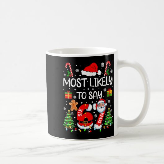Most Likely To Say 67 Meme Six Seven Santa Christm Kaffeetasse (Rechts)